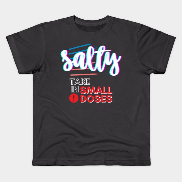 Salty - take in small doses | Funny Pun Introvert Sassy Punchy Design | Neon White Kids T-Shirt by Jane Sun